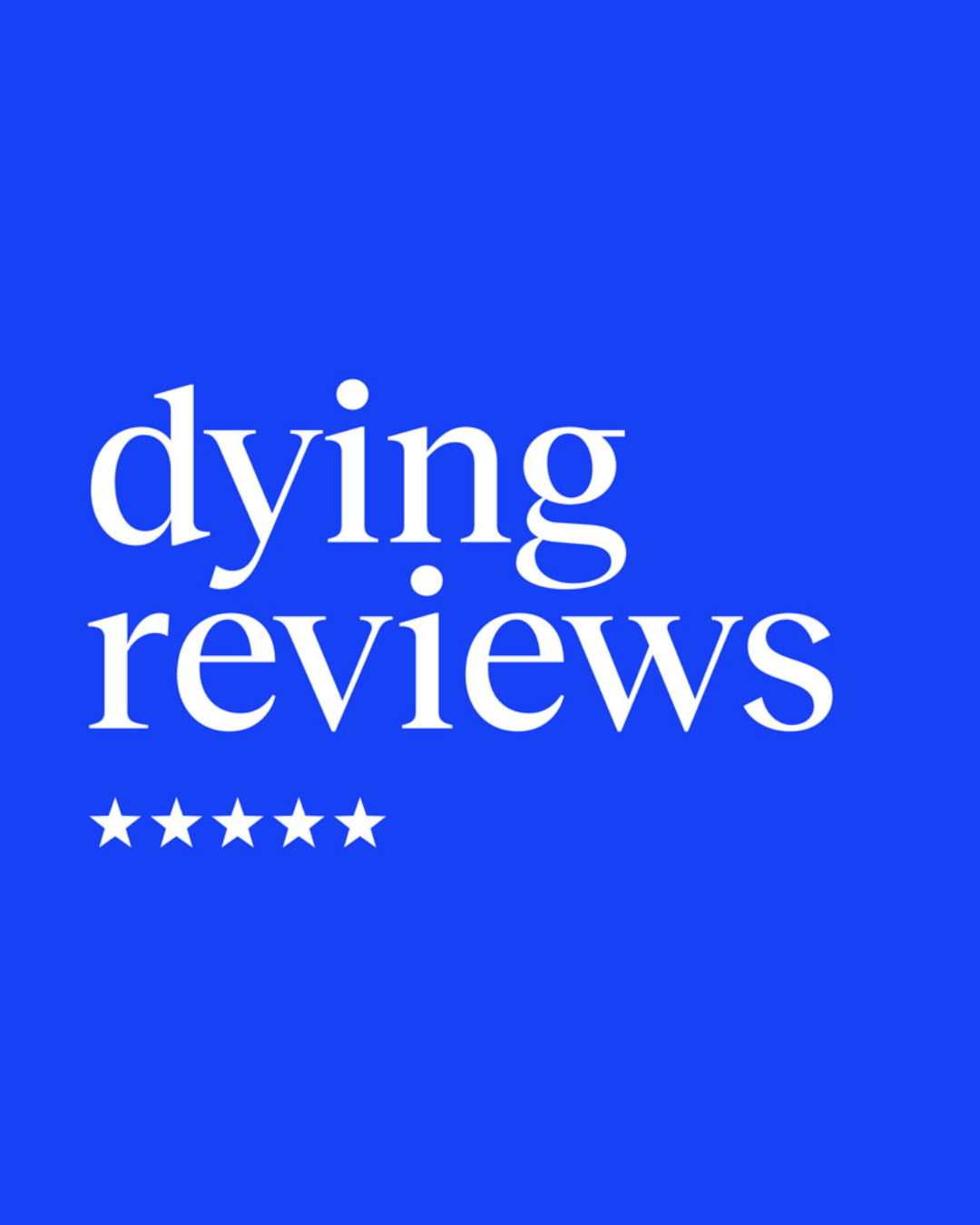 Dying Reviews title graphic representing a national project sharing real end-of-life experiences.